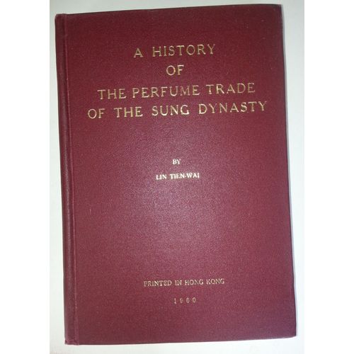 A History Of The Perfume Trade Of The Sung Dynasty = Songdai Xiangyao Maoyi Shigao = 宋代香药贸易史稿