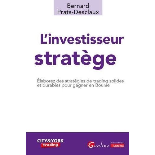 L'investisseur Stratège - Elaborez Des Stratégies De Trading Solides Et Durables Pour Gagner En Bourse