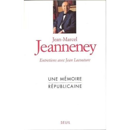 Une Mémoire Républicaine - Entretiens Avec Jean Lacouture