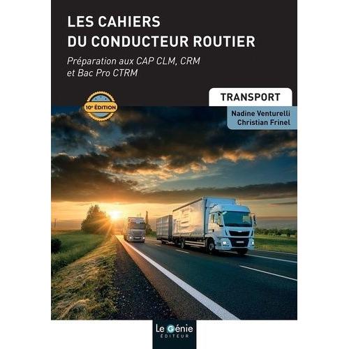 Les Cahiers Du Conducteur Routier - Préparation Aux Cap Clm, Crm Et Bac Pro Ctrm