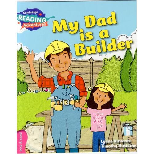 Cambridge Reading Adventures My Dad Is A Builder Pink B Band