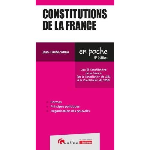 Constitutions De La France - Les 15 Constitutions De La France (De La Constitution De 1791 À La Constitution De 1958)