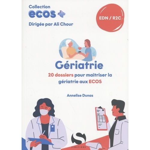 Gériatrie - 20 Dossiers Pour Maîtriser La Gériatrie Aux Ecos