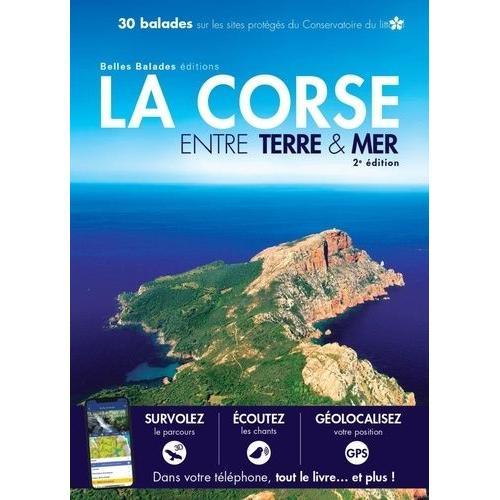 La Corse Entre Terre & Mer - 30 Balades Sur Les Sites Protegés Du Conservatoire Du Littoral