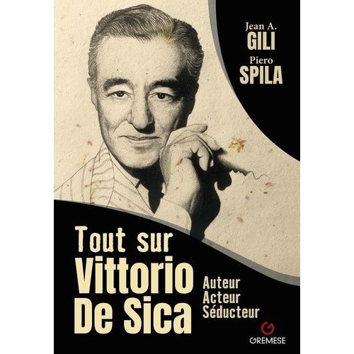 Tout Sur Vittorio De Sica - Auteur, Acteur Séducteur
