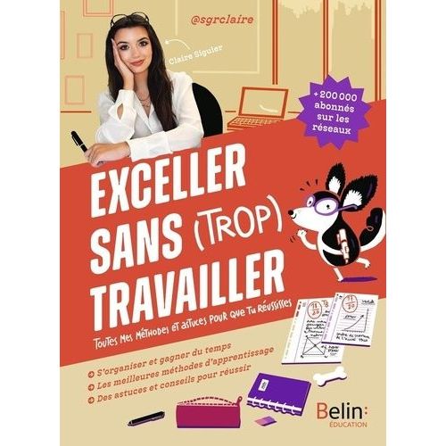 Exceller Sans (Trop) Travailler - Toutes Mes Méthodes Et Astuces Pour Que Tu Réussisses