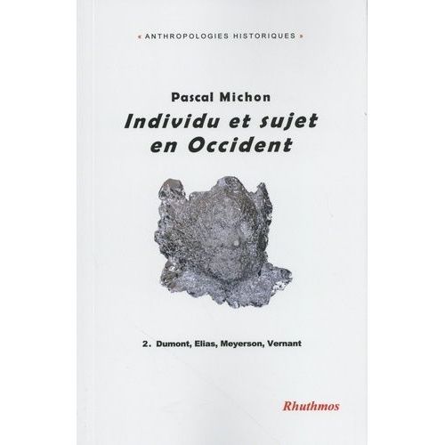 Individu Et Sujet En Occident - Volume 2, Dumont, Elias, Meyerson, Vernant