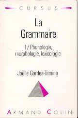 Grammaire - Tome 1 . Phonologie, Morphologie, Lexicologie