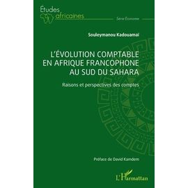 L?Évolution Comptable En Afrique Francophone Au Sud Du Sahara - Raisons Et Perspectives Des Comptes