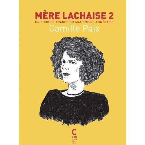 Mère Lachaise 2 - Un Tour De France Du Matrimoine Funéraire (1 Plan Détachable)