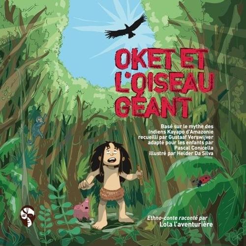 Lola L'aventurière - Oket Et L'oiseau Géant - Myte Des Indiens Kayapo