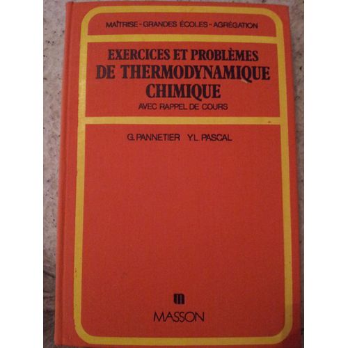 Exercices Et Problèmes De Thermodynamique Chimique - Avec Rappel De Cours, Maîtrise-Ès-Sciences, Programmes Des Grandes Écoles, Du C.A.P.E.S. Et De L'agrégation