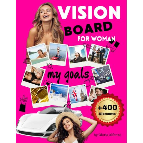 Vision Board For Woman: 400+ Pictures, Quotes, Affirmations & Words/ Step By Step Instructions/Supplies For Manifest Their Perfect Life Using The Law ... Wealth, Success, Prosperity, Healthy Life