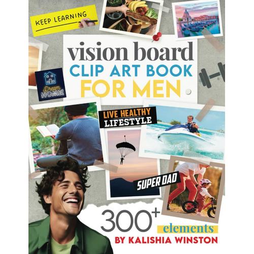 Vision Board Clip Art Book For Men: Design Your Dream Life With 300+ Powerful Images, Words, Phrases & More | Inspirational Pictures For Adults (Vision Board Supplies)