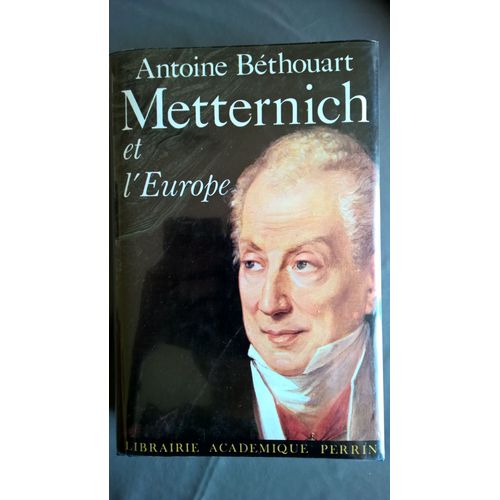 Metternich Et L'europe.