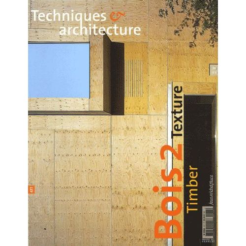 Techniques & Architecture N° 477, Avril-Mai 20 - Bois 2 - Texture