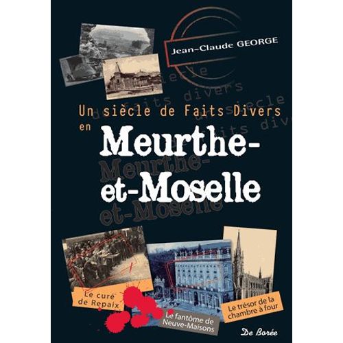 Un Siècle De Faits Divers En Meurthe-Et-Moselle