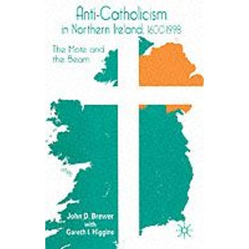 Anti-Catholicism In Northern Ireland, 1600¿1998