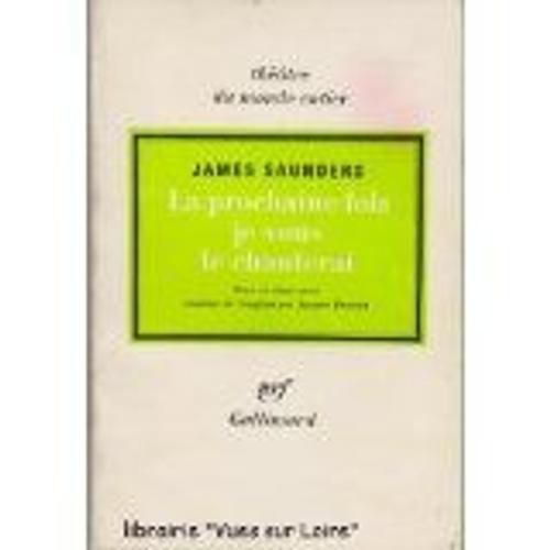 La Prochaine Fois Je Vous Le Chanterai. Piéce En Deux Actes Traduite De L'anglais Par Jacques Brunius.