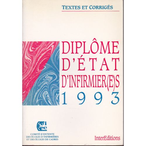 Diplome D'etat D'infirmier(E). - Textes Et Corrigés 1993