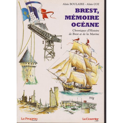 Brest Mémoire Océane Chronique D'histoire De Brest Et De La Marine Tome 1 26 Chroniques Originales 51 Dessins Inédits