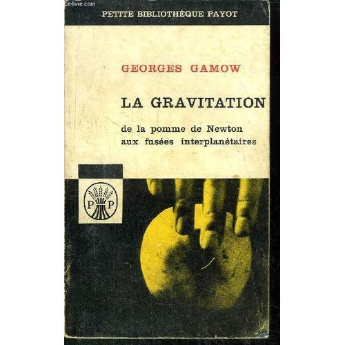 La Gravitation De La Pomme De Newton Aux Fusees Interplanetaires - Collection Petite Bibliotheque Payot N°52