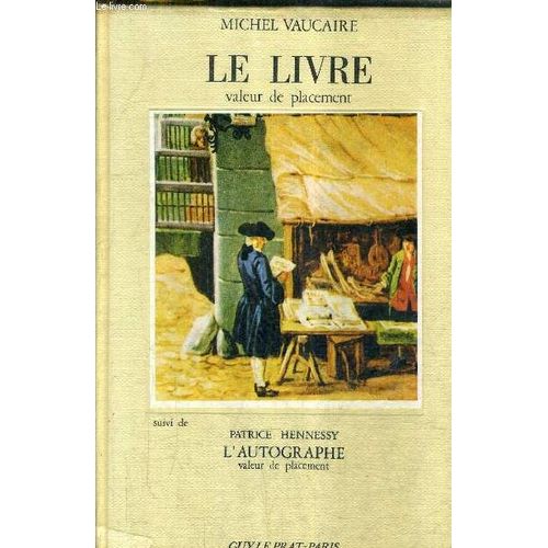 Le Livre Valeur De Placement Suivie De L'autographe Valeur De Placement Patrice Hennessy - Conseils Aux Amateurs Et Collectionneurs / 2e Edition Revue Et Augmentee / Collection Valeurs ...