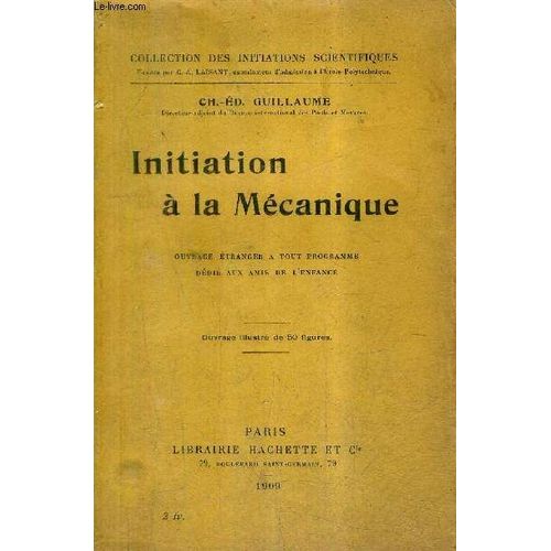 Initiation A La Mecanique - Ouvrage Etranger A Tout Programme Dedie Aux Amis De L'enfance / Collection Des Initiations Scientifiques.