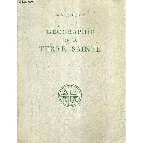 Geographie De La Terre Sainte - Tome 1 .