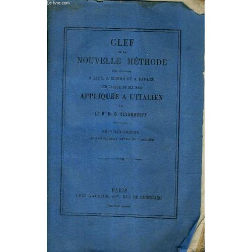 Clef De La Nouvelle Methode Pour Apprendre A Lire A Ecrire Et A Parler Une Langue En Six Mois Appliquee A L'italien / Nouvelle Edition Soigneusement Revue Et Corrigee.