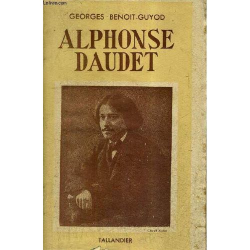 Alphonse Daudet - Son Temps Son Oeuvre.
