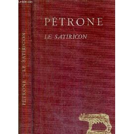 Le Satiricon. Collection Les Grandes Oeuvres De L'antiquité Classique.