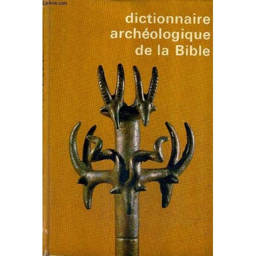 Dictionnaire Archeologique De La Bible.