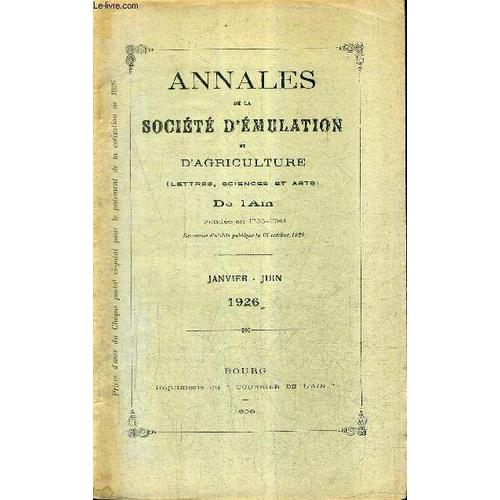 Annales De La Societe D'emulation Et D'agriculture De L'ain - Janvier Juin 1926 -  Le Camp Retranché De Cuirin - Les Carrelages Du Choeur De L'église De Bron - La Vie À Chatillon En Dombes ...