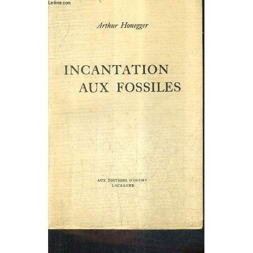 Incantation Aux Fossiles / Collection Notre Siecle .
