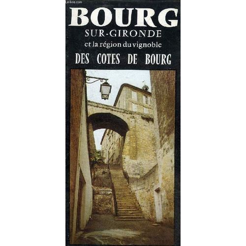 Plaquette : Bourg Sur Gironde Et La Region Du Vignoble Des Cotes De Bourg.