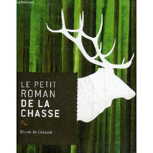 Le Petit Roman De La Chasse - Envoi De L'auteur.