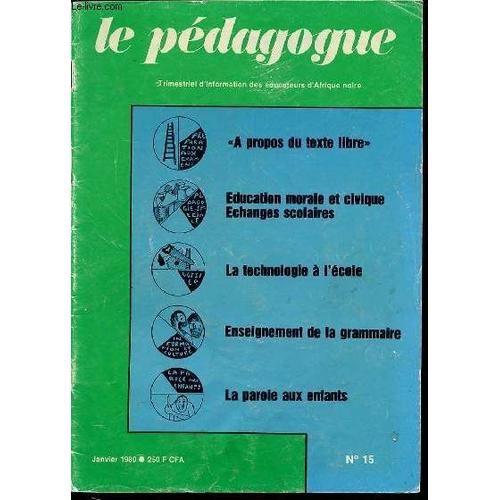 Le Pedagogue N°15 / Janvier 1980 - Examens Professionnels¿ Etude De Cas : «À Propos Du Texte Libre »¿ La Pédagogie Sénégalaise À Travers Les Instructions Officielles ¿ Arithmétique : ...