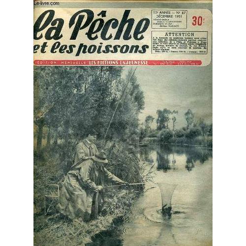 La Peche Et Les Poissons N°67 / Decembre 1951 - Sur L'aménagement D'une Pêche / Journal D'un Pêcheur De Perches / Pêchons Malgré L'onglée / Propos De Fin De Saison / Sargues / Homard / ...