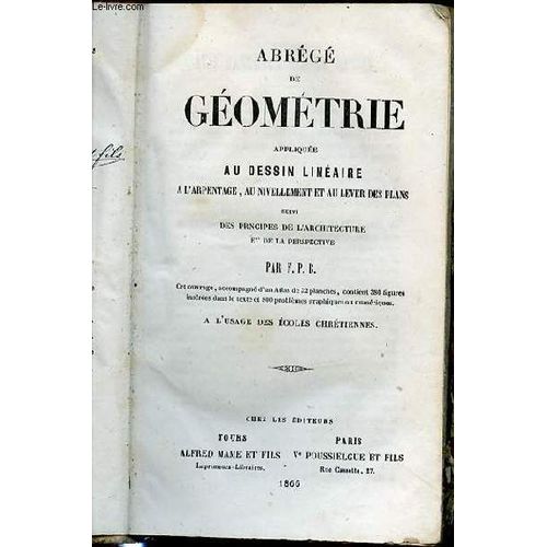 Abrege De Geometrie Appliquee Au Dessin Lineaire A L'arpentage, Au Nivellement Et Au Lever Des Plans - Suivi Des Principes De L'architecture Et De La Perspective / A L'usage Des Ecoles ...
