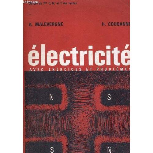 Electricite - Avec Exercices Et Problemes - Classes De 1ere C, M, Et T Des Lycees