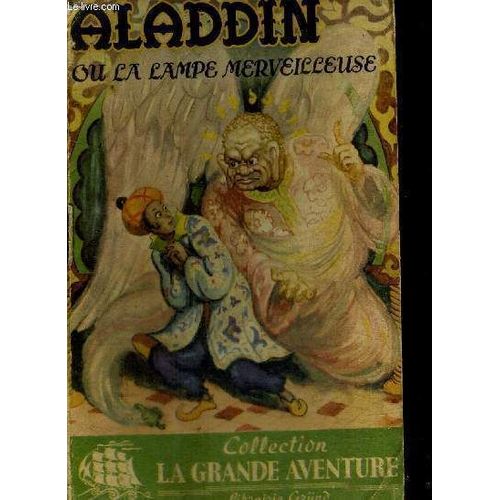 Histoire D'aladdin Ou La Lampe Merveilleuse - Collection La Grande Aventure - Conte Des Mille Et Une Nuits - Adapte Pour La Jeunesse