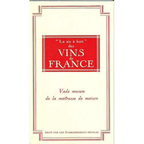 Le Six À Huit Des Vins De France - Vade Mecum De La Maîtresse De Maison - Etablissements Nicolas - Eonologie Vin Cuisine