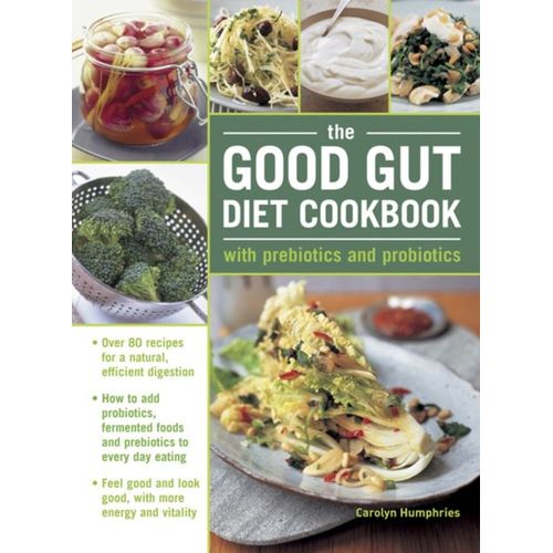 The Good Gut Diet Cookbook: With Prebiotics And Probiotics