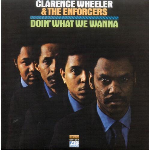 Doin' What We Wanna - Clarence Wheeler & The Enforcers