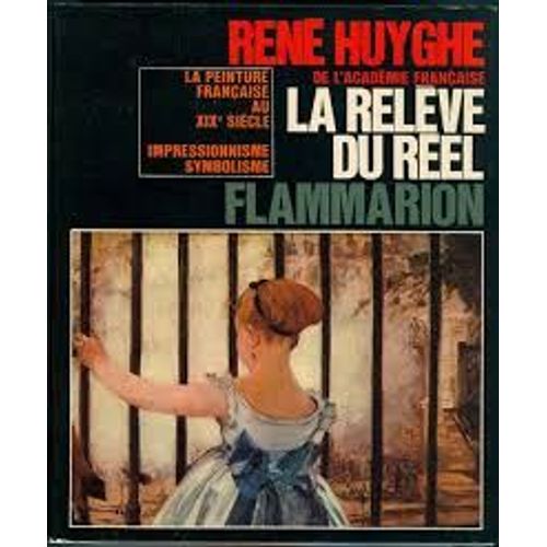 La Releve Du Reel - La Peinture Francaise Au Xix Siecle - Impressionnisme - Symbolisme Notices Bio-Bibbliographiques