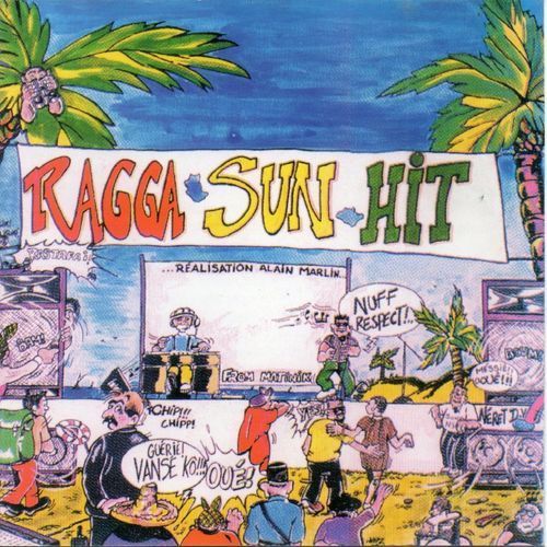 Ragga Sun Hit (Réalisation : Alain Marlin) (Ragga Antilles Rétro)