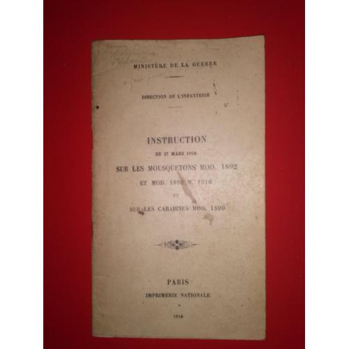 Instruction Du 27 Mars 1918 Sur Les Mousquetons Mod 1892 Et Mod 1892  M.1916 Et Sur Les Carabines Mod 1890