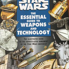 Star Wars - The Essential Guide To Weapons And Technology