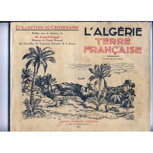 L'algérie Terre Française - Collection Du Centenaire